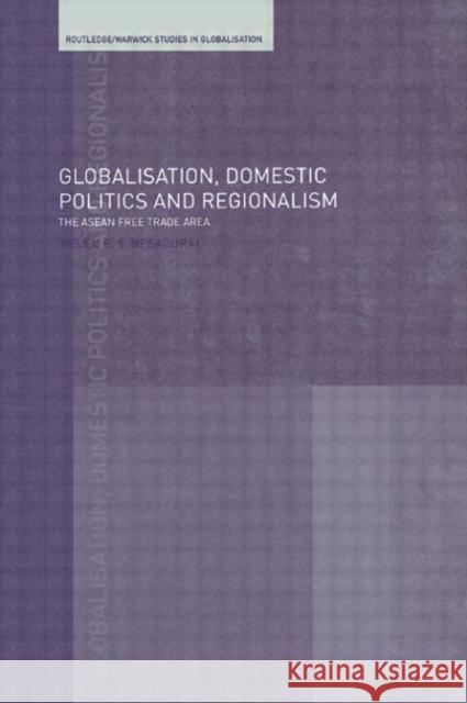 Globalisation, Domestic Politics and Regionalism Helen E. S. Nasadurai 9780415308007 Routledge