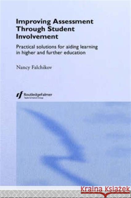 Improving Assessment Through Student Involvement: Practical Solutions for Aiding Learning in Higher and Further Education Falchikov, Nancy 9780415308205 Falmer Press