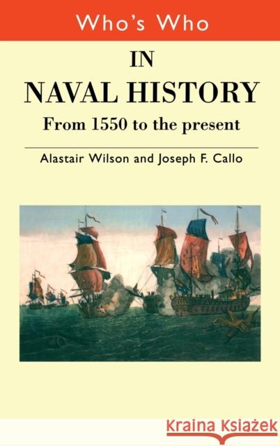 Who's Who in Naval History: From 1550 to the present Callo, Joseph F. 9780415308281 Routledge