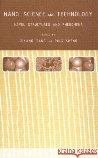 Nano Science and Technology: Novel Structures and Phenomena Sheng, Ping 9780415308328 CRC Press