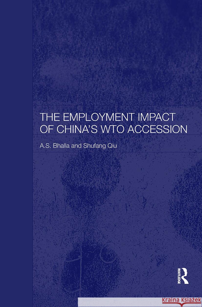 The Employment Impact of China's Wto Accession Bhalla, A. S. 9780415308397 Taylor & Francis