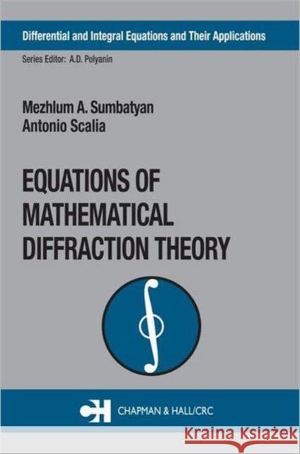 Equations of Mathematical Diffraction Theory Mezhlum A. Sumbatyan Antonio Scalia 9780415308496 CRC Press