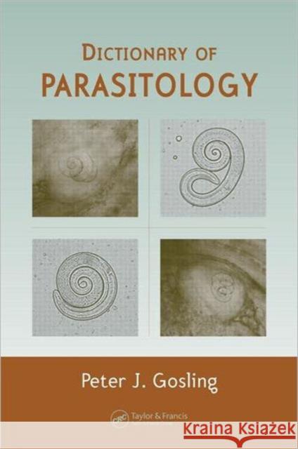 Dictionary of Parasitology Gosling Peter J 9780415308557 CRC Press