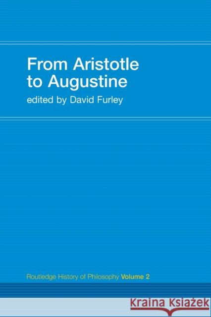 From Aristotle to Augustine: Routledge History of Philosophy Volume 2 Furley, David 9780415308748
