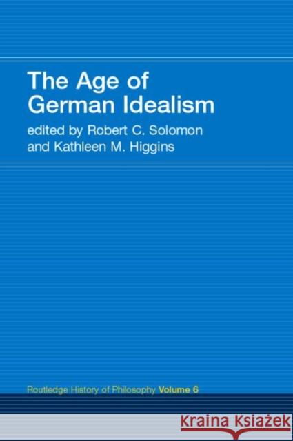 The Age of German Idealism: Routledge History of Philosophy Volume 6 Higgins, Kathleen 9780415308786