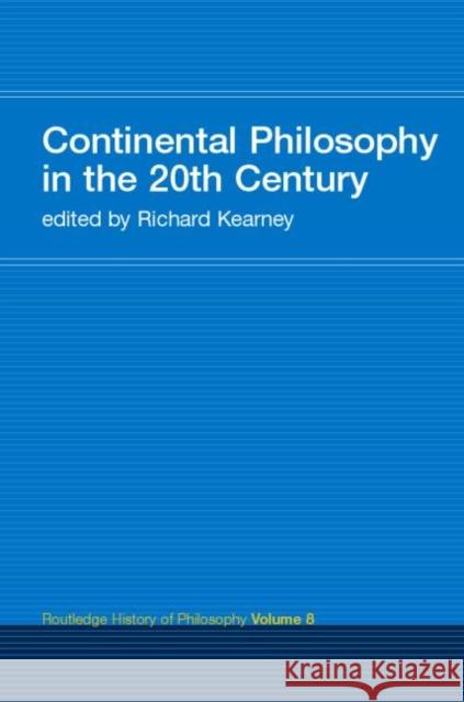 Continental Philosophy in the 20th Century: Routledge History of Philosophy Volume 8 Kearney, Richard 9780415308809