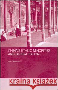 China's Ethnic Minorities and Globalisation Colin Mackerras 9780415309011