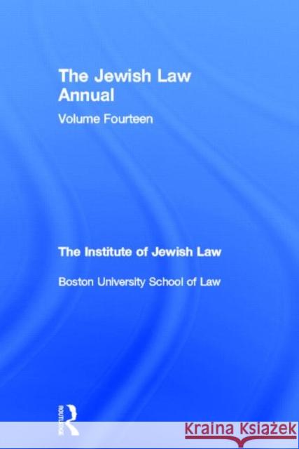 The Jewish Law Annual Volume 14 The Institute of Jewish Law Boston Unive 9780415309134 Routledge