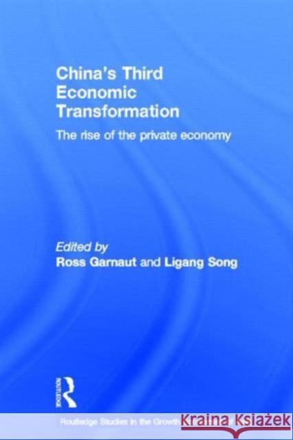 China's Third Economic Transformation: The Rise of the Private Economy Garnaut, Ross 9780415309448