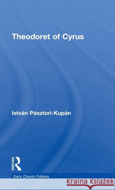 Theodoret of Cyrus Istvan Pasztor 9780415309608 Routledge