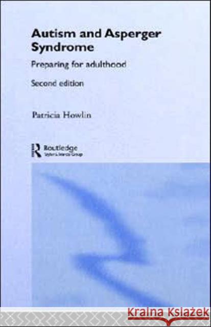 Autism and Asperger Syndrome: Preparing for Adulthood Howlin, Patricia 9780415309677