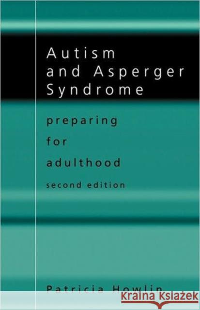 Autism and Asperger Syndrome: Preparing for Adulthood Howlin, Patricia 9780415309684