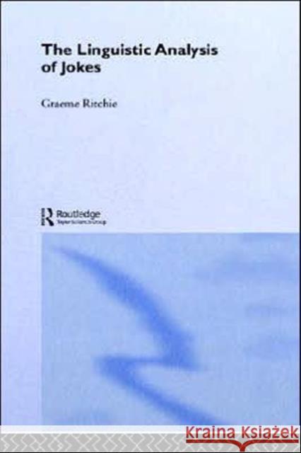 The Linguistic Analysis of Jokes Graeme D. Ritchie 9780415309837 Routledge