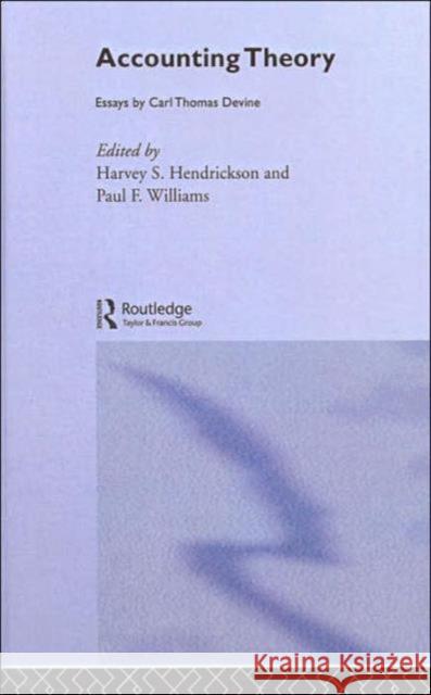 Accounting Theory : Essays by Carl Thomas Devine Harvey Hendrickson Paul Williams 9780415309882