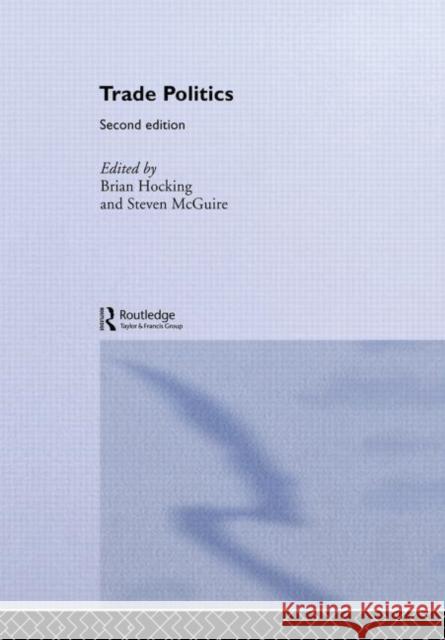 Trade Politics Brian Hocking Steven McGuire 9780415310161 Routledge