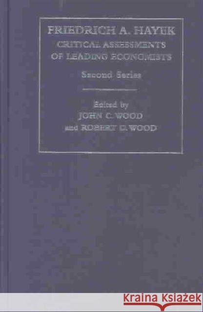 Friedrich A. Von Hayek: Critical Assessments of Contemporary Economists, 2nd Series Wood, John Cunningham 9780415310550 Routledge