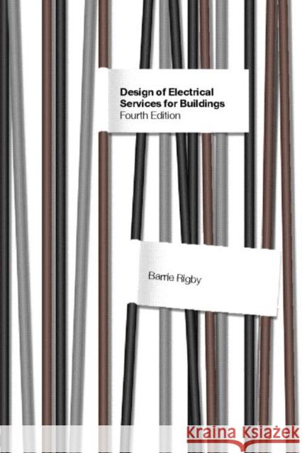 Design of Electrical Services for Buildings Barrie Rigby 9780415310833 0