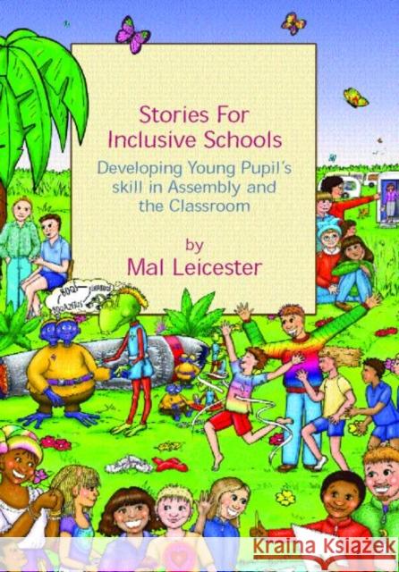 Stories for Inclusive Schools : Developing Young Pupils' Skills Mal Leicester Johnson Gill 9780415311120 Routledge Chapman & Hall