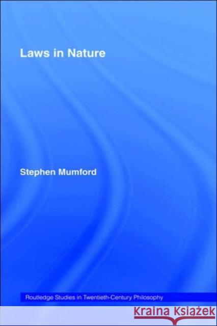 Laws in Nature Stephen Mumford 9780415311281 Routledge