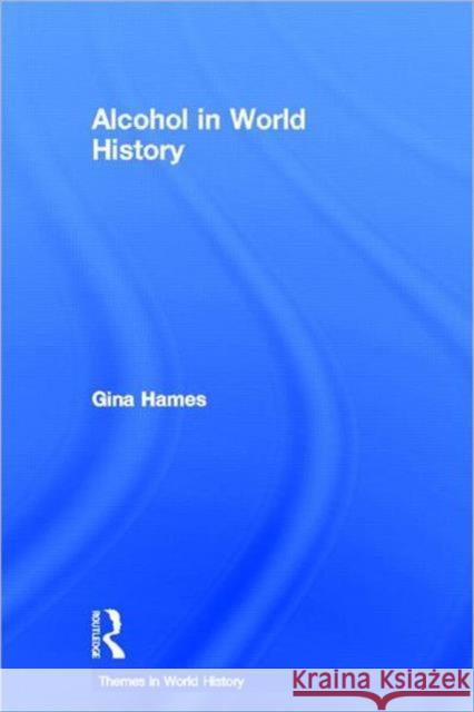 Alcohol in World History Gina Hames   9780415311519 Taylor & Francis