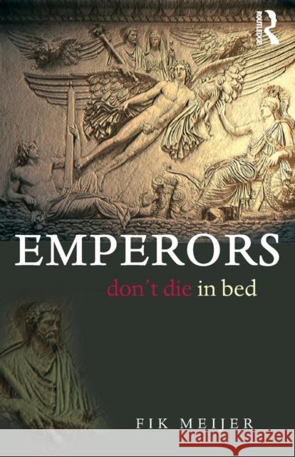 Emperors Don't Die in Bed Fik Meijer 9780415312028 Routledge