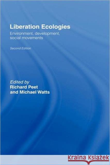 Liberation Ecologies: Environment, Development and Social Movements Peet, Richard 9780415312356 Routledge