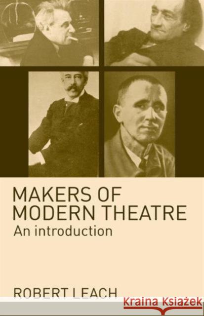 Makers of Modern Theatre: An Introduction Leach, Robert 9780415312417