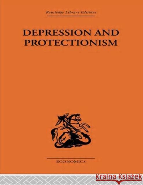 Depression & Protectionism : Britain Between the Wars Forrest Capie Forrest Capie  9780415313049 Taylor & Francis