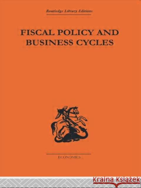 Fiscal Policy & Business Cycles Alvin H. Hansen 9780415313148 Routledge