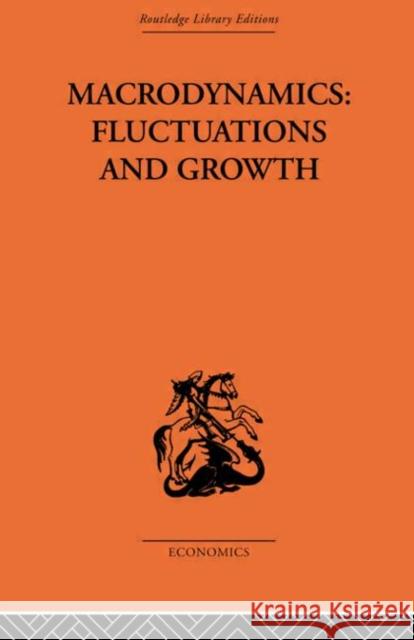 Macrodynamics: Fluctuations and Growth : A study of the economy in equilibrium and disequilibrium Pierre-Yves Henin 9780415313155