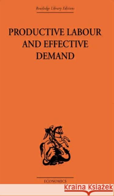 Productive Labour and Effective Demand Sydney Coontz 9780415313261 Routledge