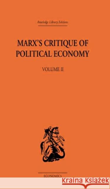 Marx's Critique of Political Economy Volume Two : Intellectual Sources and Evolution Allen Oakley Allen Oakley  9780415313353 Taylor & Francis