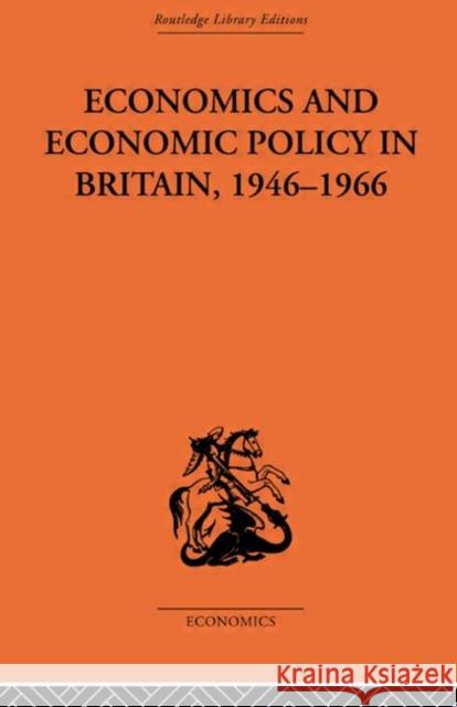 Economics and Economic Policy in Britain T. W. Hutchison 9780415313865 Routledge