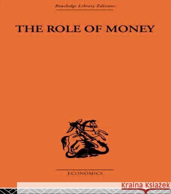 The Role of Money : What it Should Be, Contrasted with What it Has Become F. Soddy Soddy Frederick 9780415313940 Routledge