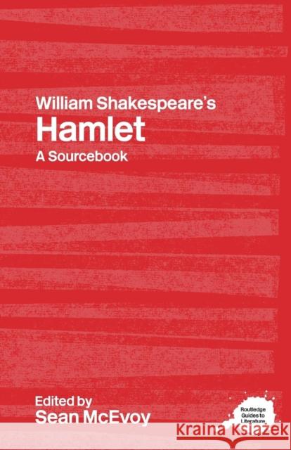 William Shakespeare's Hamlet: A Routledge Study Guide and Sourcebook McEvoy, Sean 9780415314336 Taylor & Francis Ltd