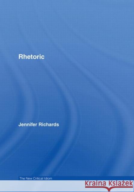 Rhetoric Jenni Richards 9780415314367 Routledge