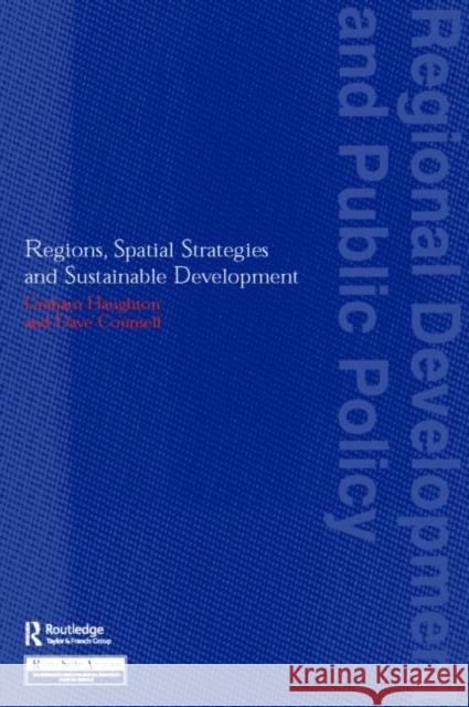 Regions, Spatial Strategies and Sustainable Development Graham Haughton G. Haughton Counsell David 9780415314640 Routledge