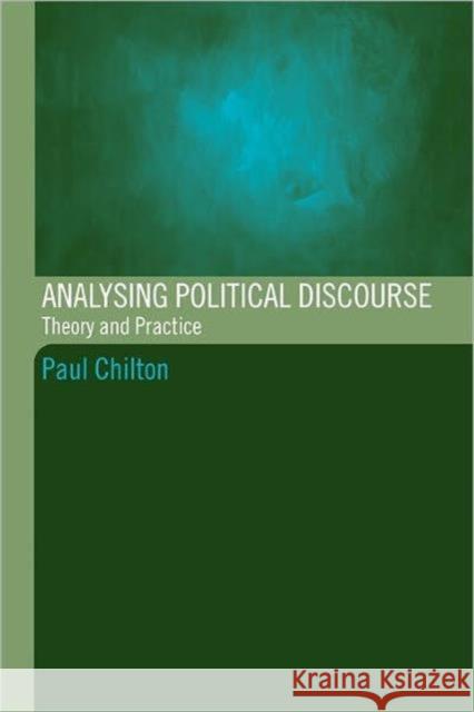 Analysing Political Discourse: Theory and Practice Chilton, Paul 9780415314725