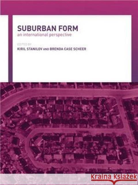 Suburban Form: An International Perspective Case Scheer, Brenda 9780415314756