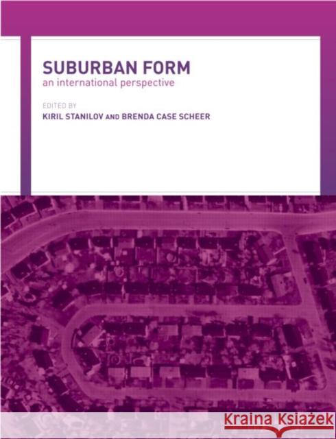 Suburban Form: An International Perspective Case Scheer, Brenda 9780415314763