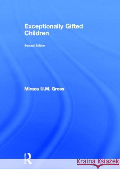 Exceptionally Gifted Children Miraca U. M. Gross U. Gros 9780415314909 Routledge/Falmer