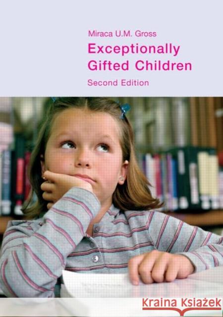 Exceptionally Gifted Children Miraca U. M. Gross 9780415314916 Routledge/Falmer