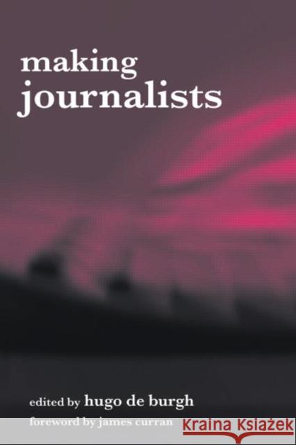 Making Journalists : Diverse Models, Global Issues Hugo D 9780415315012 Routledge