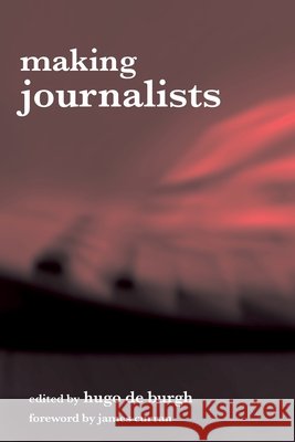 Making Journalists : Diverse Models, Global Issues Hugo D 9780415315012