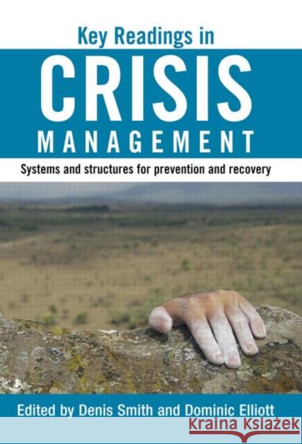 Key Readings in Crisis Management : Systems and Structures for Prevention and Recovery Denis Smith Dominic Elliot 9780415315203