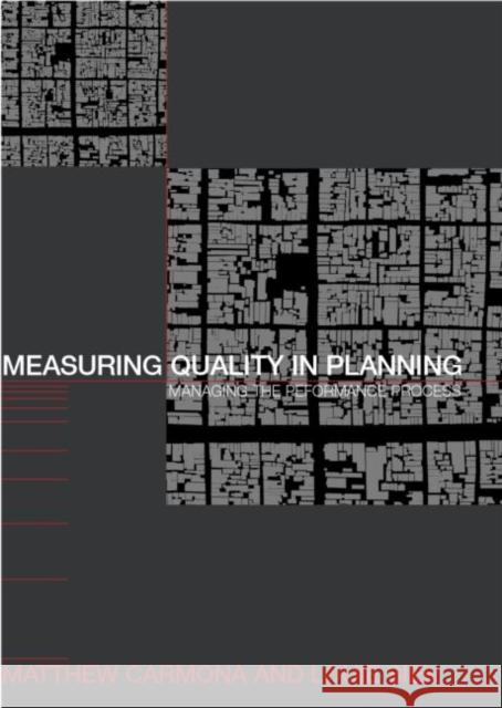 Measuring Quality in Planning : Managing the Performance Process Matthew Carmona Louie Sieh 9780415315241 Routledge