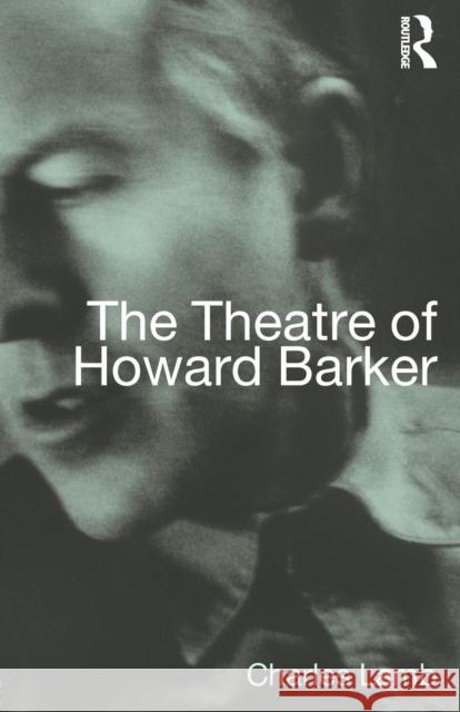 The Theatre of Howard Barker Charles Lamb 9780415315319 Routledge