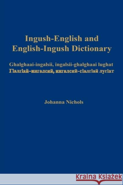 Ingush-English and English-Ingush Dictionary: Ghalghaai-Ingalsii, Ingalsii-Ghalghaai Lughat Nichols, Joanna 9780415315951 Taylor & Francis Ltd