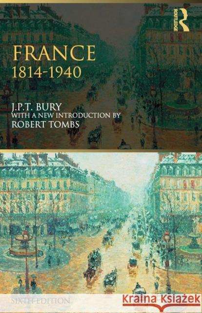 France, 1814-1940 J. P. T. Bury Robert Tombs 9780415316002 Routledge