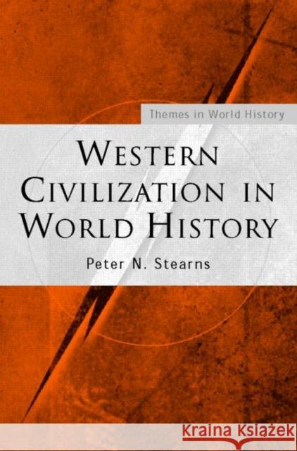 Western Civilization in World History Peter N. Stearns 9780415316101 Routledge